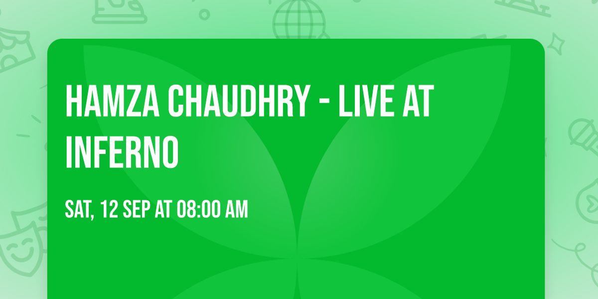 Hamza Chaudhry - LIVE at Inferno