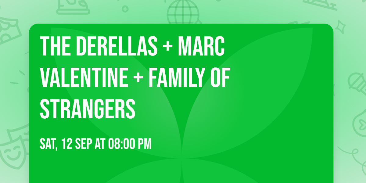The DeRellas + Marc Valentine + Family of Strangers