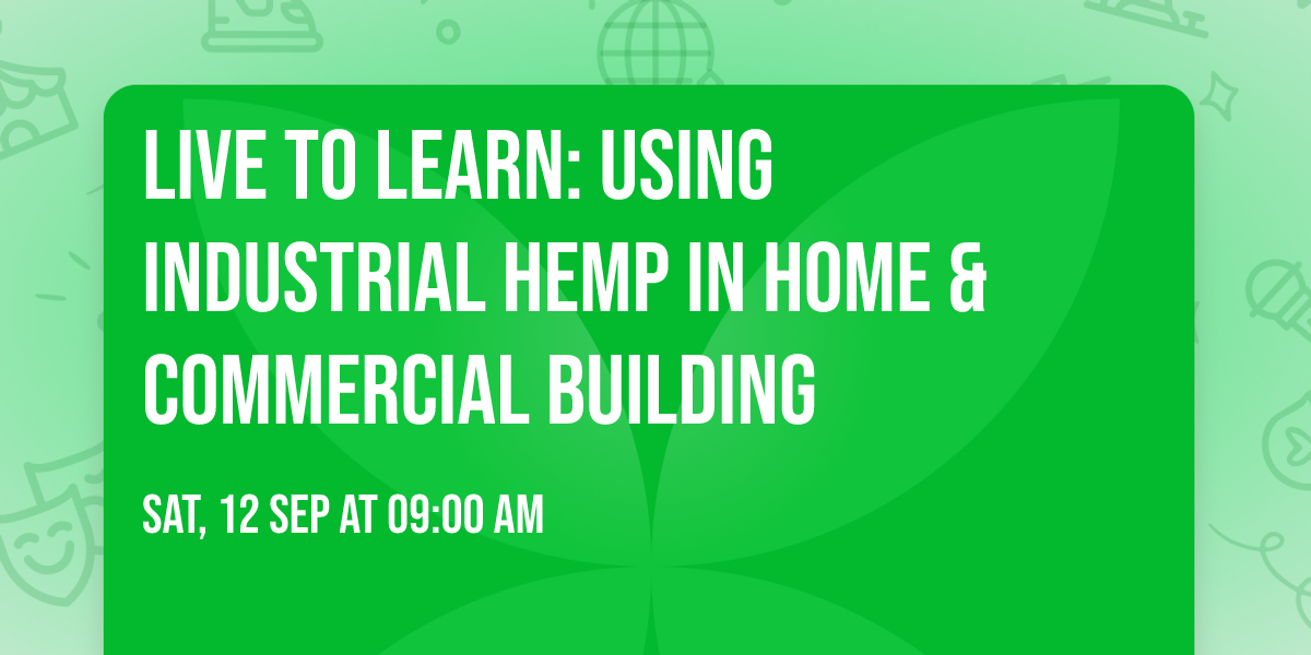 Live to Learn: Using Industrial Hemp in Home & Commercial Building