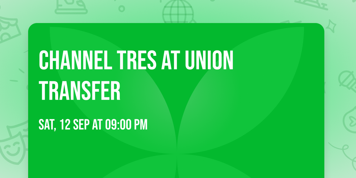 Channel Tres at Union Transfer