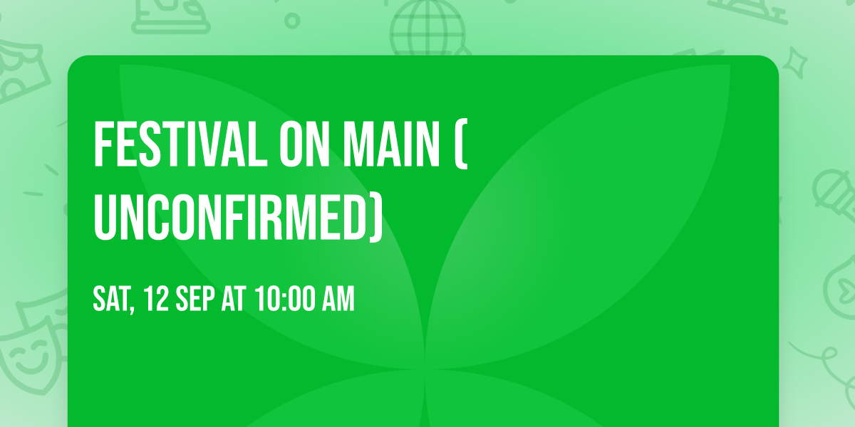 Festival on Main (Unconfirmed)
