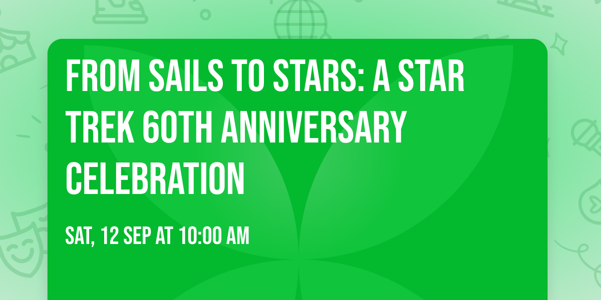From Sails to Stars: A STAR TREK 60th Anniversary Celebration