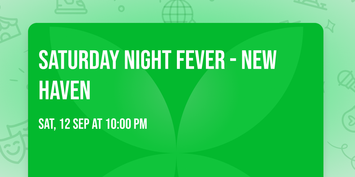 Saturday Night Fever - New Haven