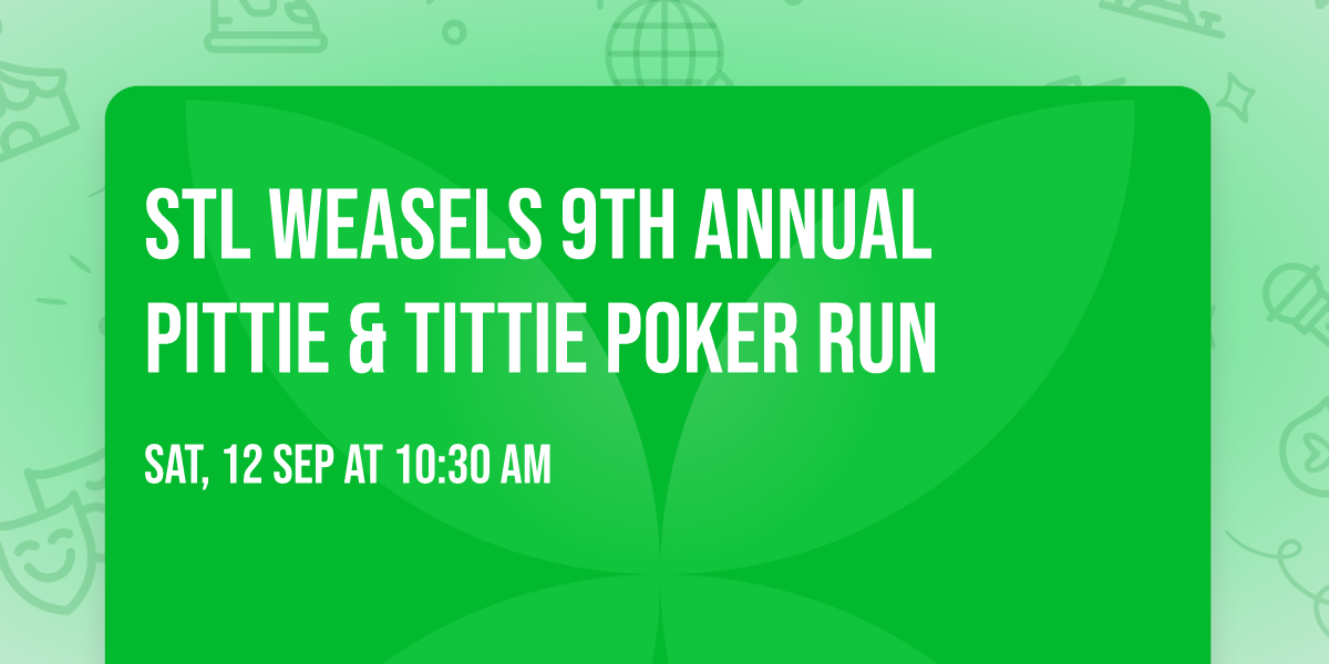 Stl Weasels 9th Annual Pittie & Tittie Poker Run 