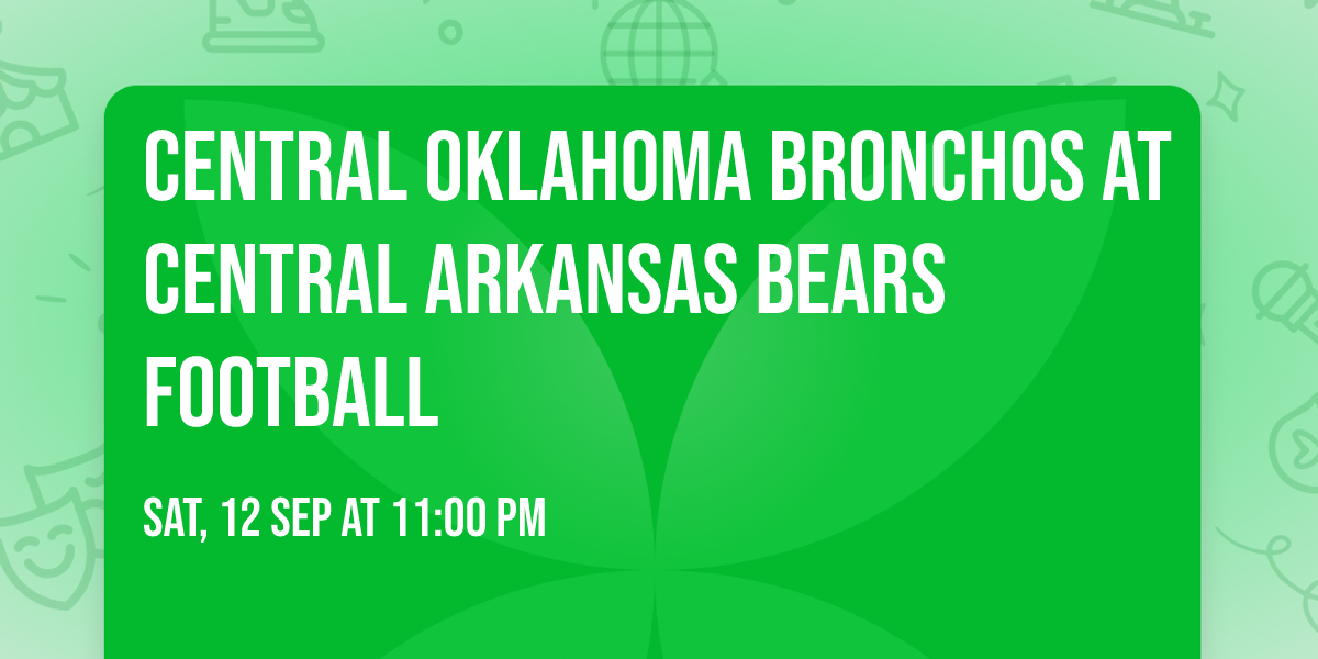 Central Oklahoma Bronchos at Central Arkansas Bears Football