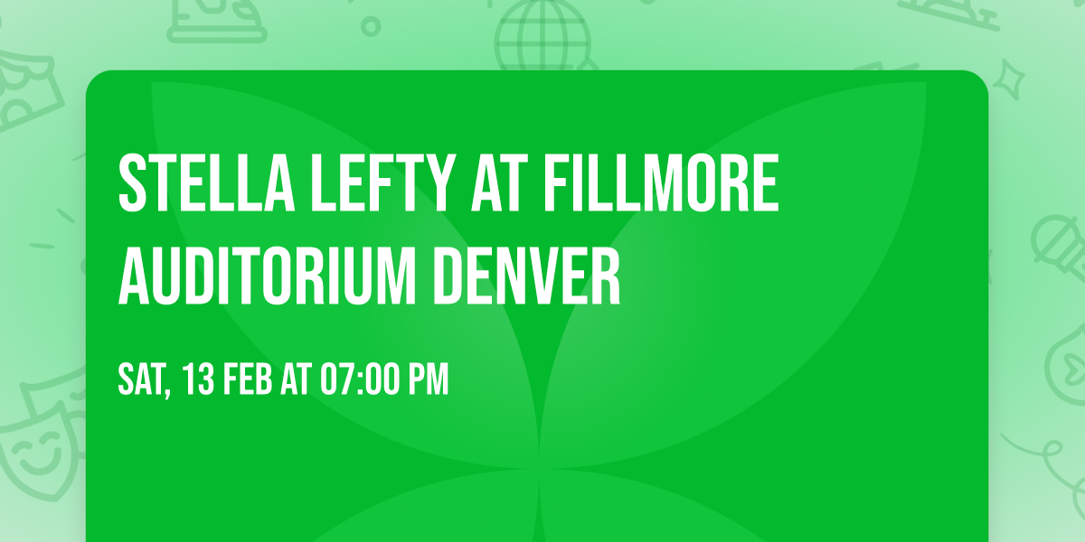 Stella Lefty at Fillmore Auditorium Denver