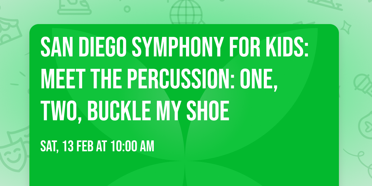 San Diego Symphony for Kids: Meet The Percussion: One, Two, Buckle My Shoe