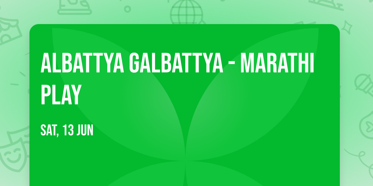 Albattya Galbattya - Marathi Play