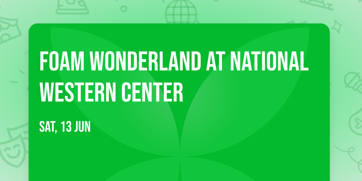 Foam Wonderland at National Western Center