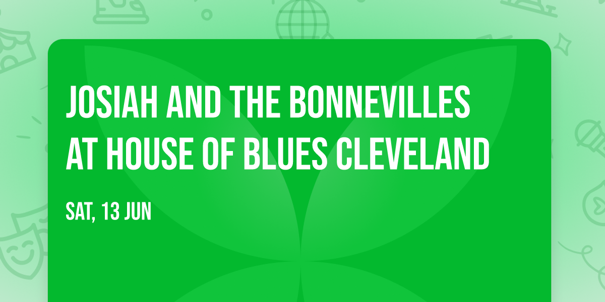 Josiah and the Bonnevilles at House of Blues Cleveland