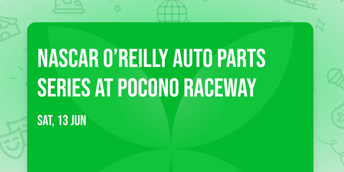 NASCAR O\u2019Reilly Auto Parts Series at Pocono Raceway