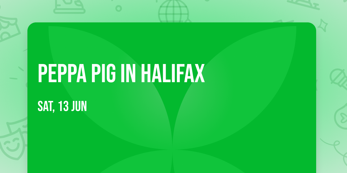 Peppa Pig in Halifax