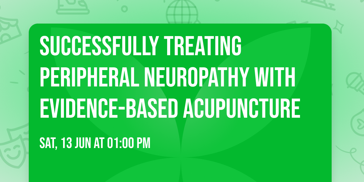 Successfully Treating Peripheral Neuropathy with Evidence-Based Acupuncture