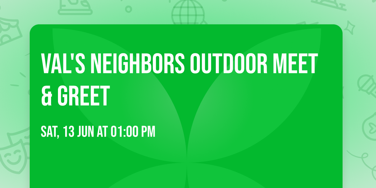 Val's Neighbors Outdoor Meet & Greet