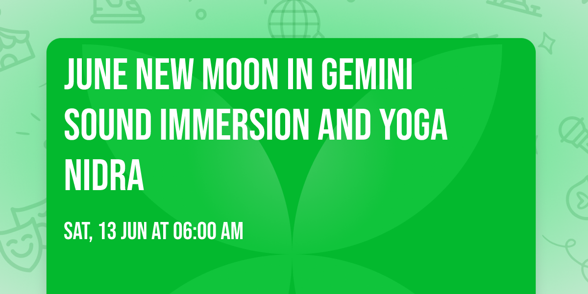 June New Moon in Gemini Sound Immersion and Yoga Nidra