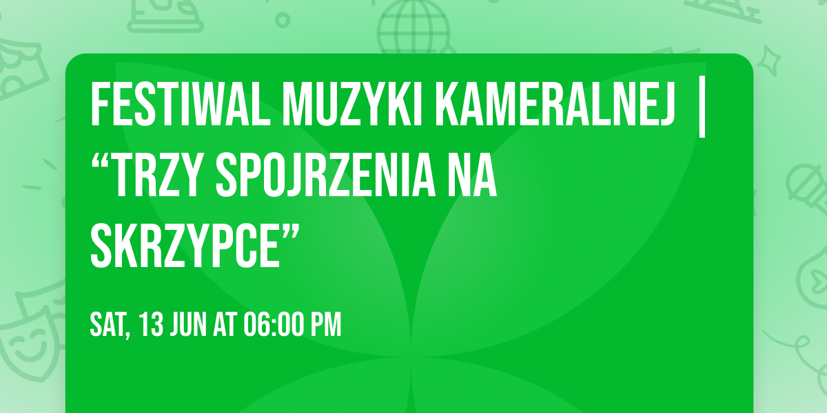 Festiwal Muzyki Kameralnej | \u201cTrzy spojrzenia na skrzypce\u201d