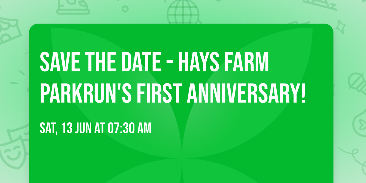 SAVE THE DATE - Hays Farm parkrun's First Anniversary!
