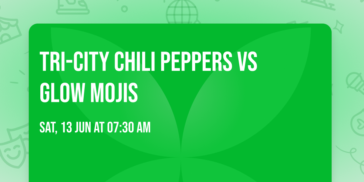 Tri-City Chili Peppers vs Glow Mojis