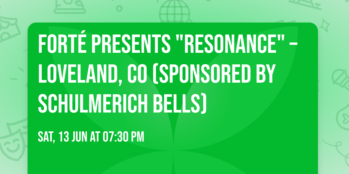 Fort\u00e9 presents "Resonance" \u2013 Loveland, CO (sponsored by Schulmerich Bells)