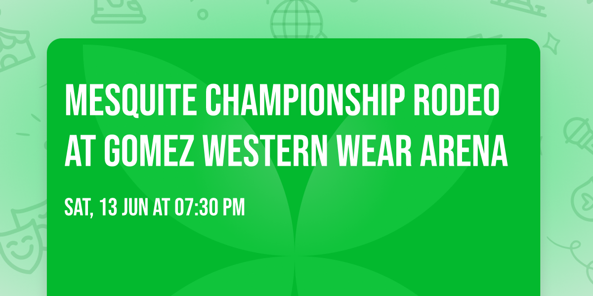 Mesquite Championship Rodeo at Gomez Western Wear Arena
