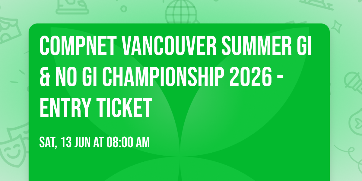 Compnet Vancouver Summer Gi & NO GI Championship 2026 - Entry Ticket