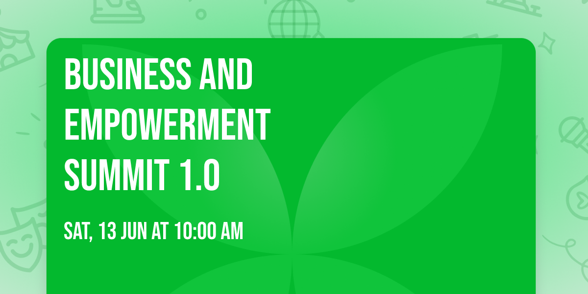 BUSINESS AND\nEMPOWERMENT\nSUMMIT\n1.0