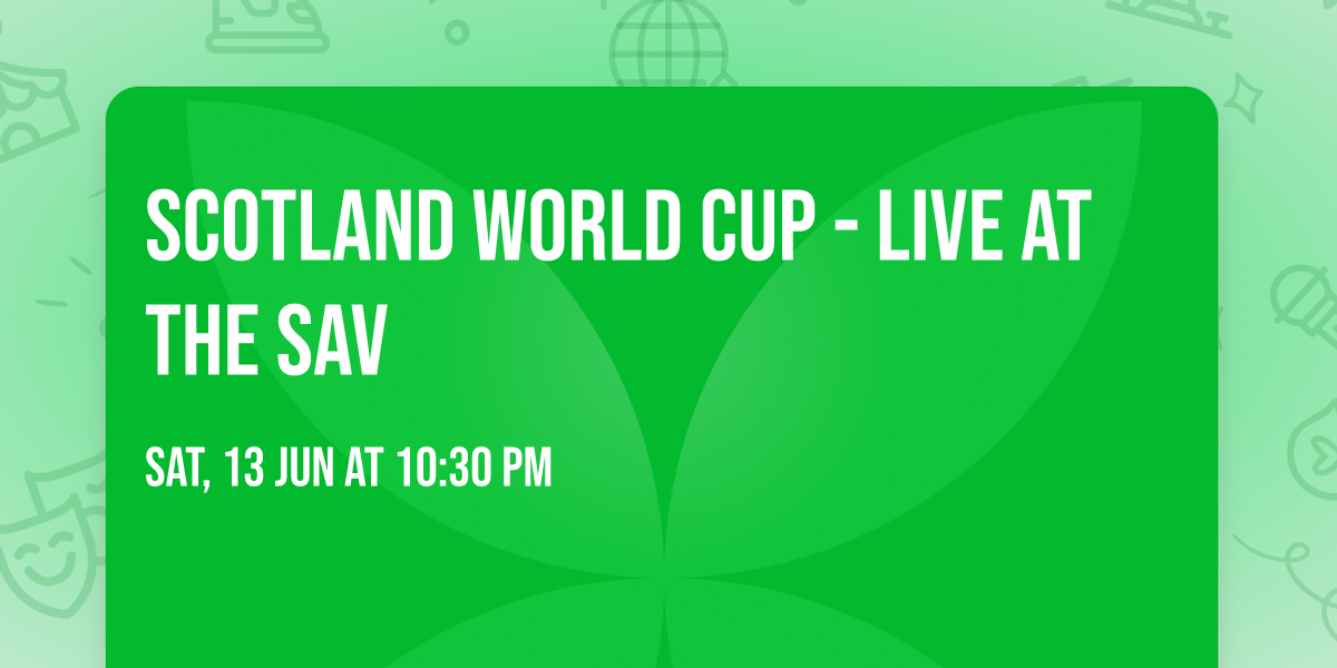 SCOTLAND WORLD CUP - LIVE at THE SAV