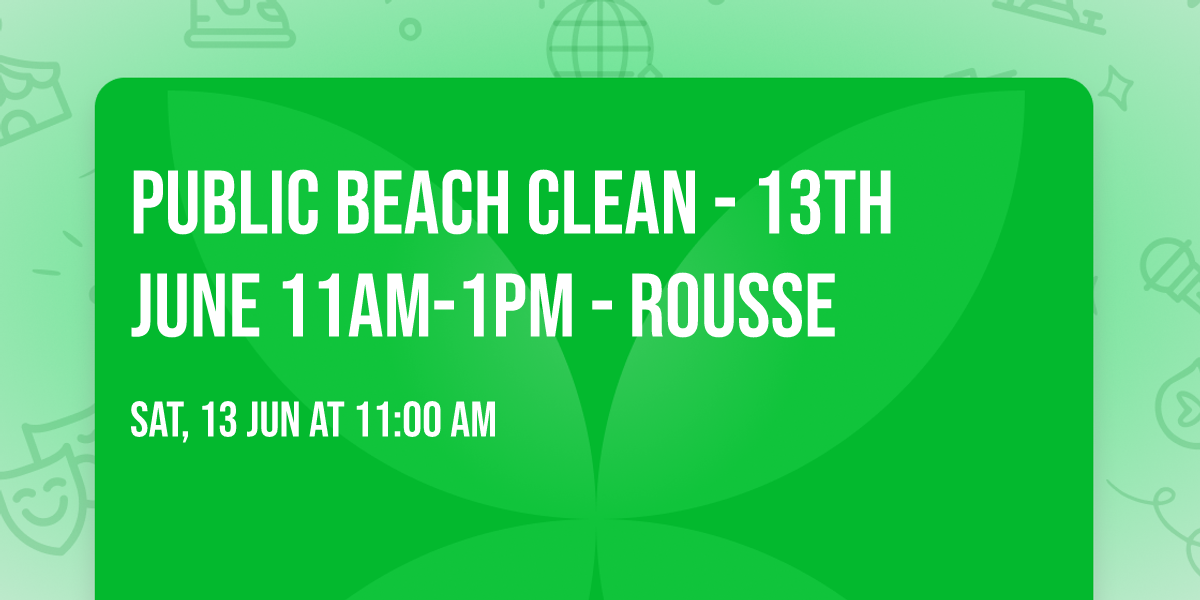 Public Beach Clean - 13th June 11am-1pm - Rousse