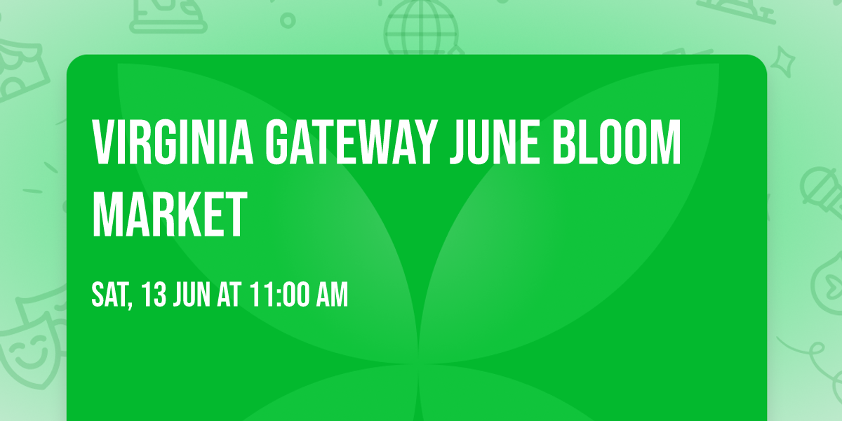Virginia Gateway June Bloom Market