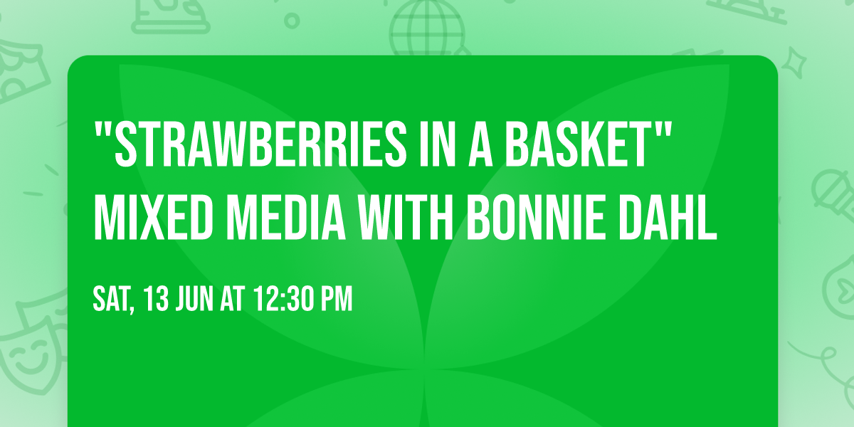 "Strawberries in a Basket" Mixed Media with Bonnie Dahl