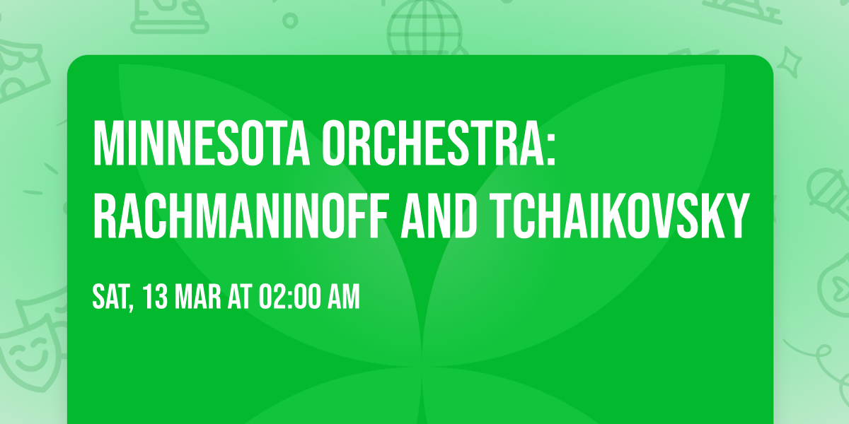 Minnesota Orchestra: Rachmaninoff and Tchaikovsky