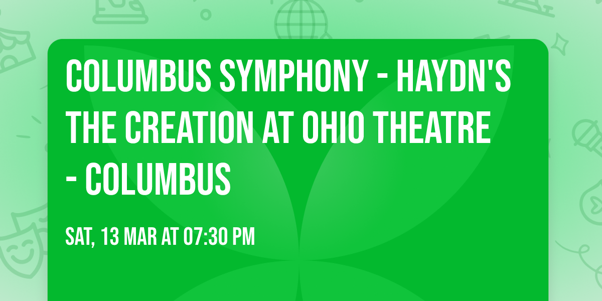 Columbus Symphony - Haydn's The Creation at Ohio Theatre - Columbus