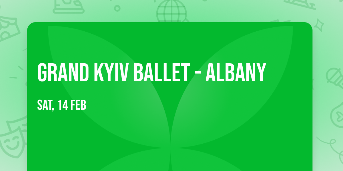 Grand Kyiv Ballet - Albany