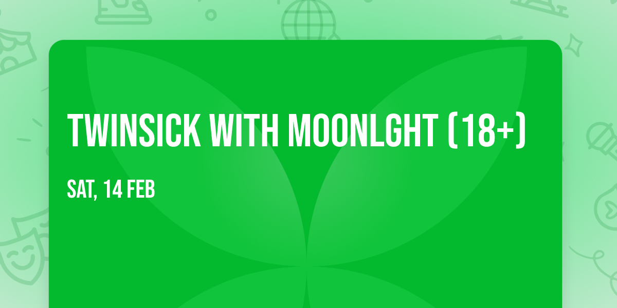 Twinsick with MOONLGHT (18+)