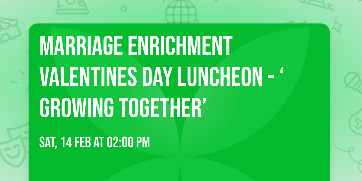 Marriage Enrichment Valentines Day Luncheon - \u2018Growing Together\u2019