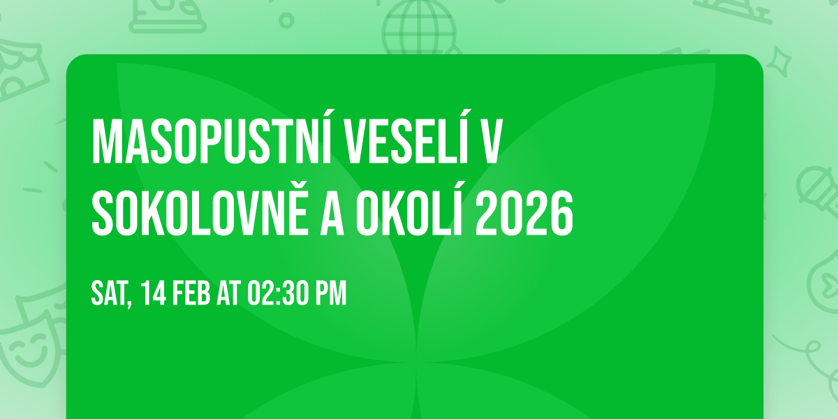 Masopustn\u00ed vesel\u00ed v Sokolovn\u011b a okol\u00ed 2026