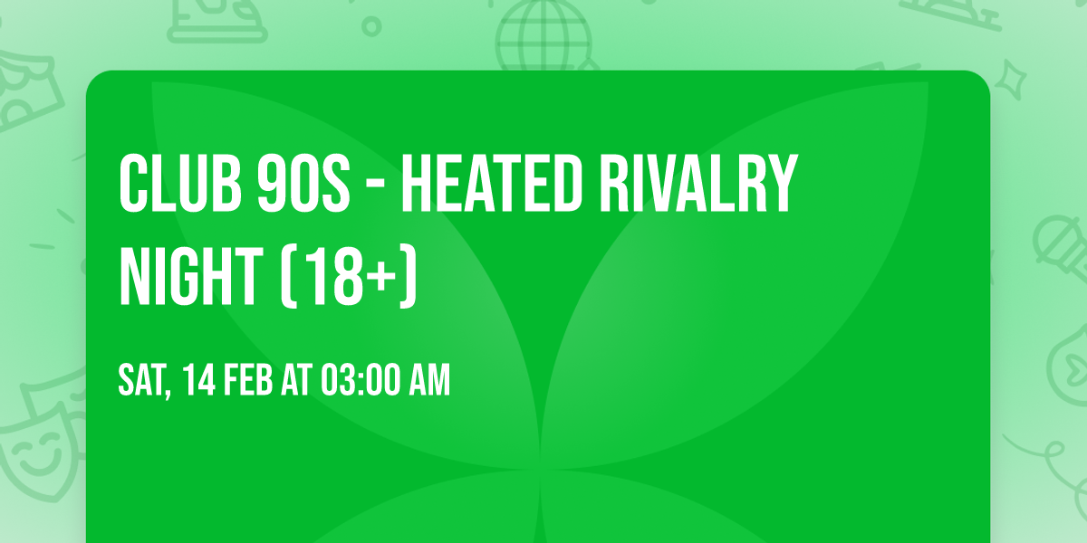Club 90s - Heated Rivalry Night (18+)