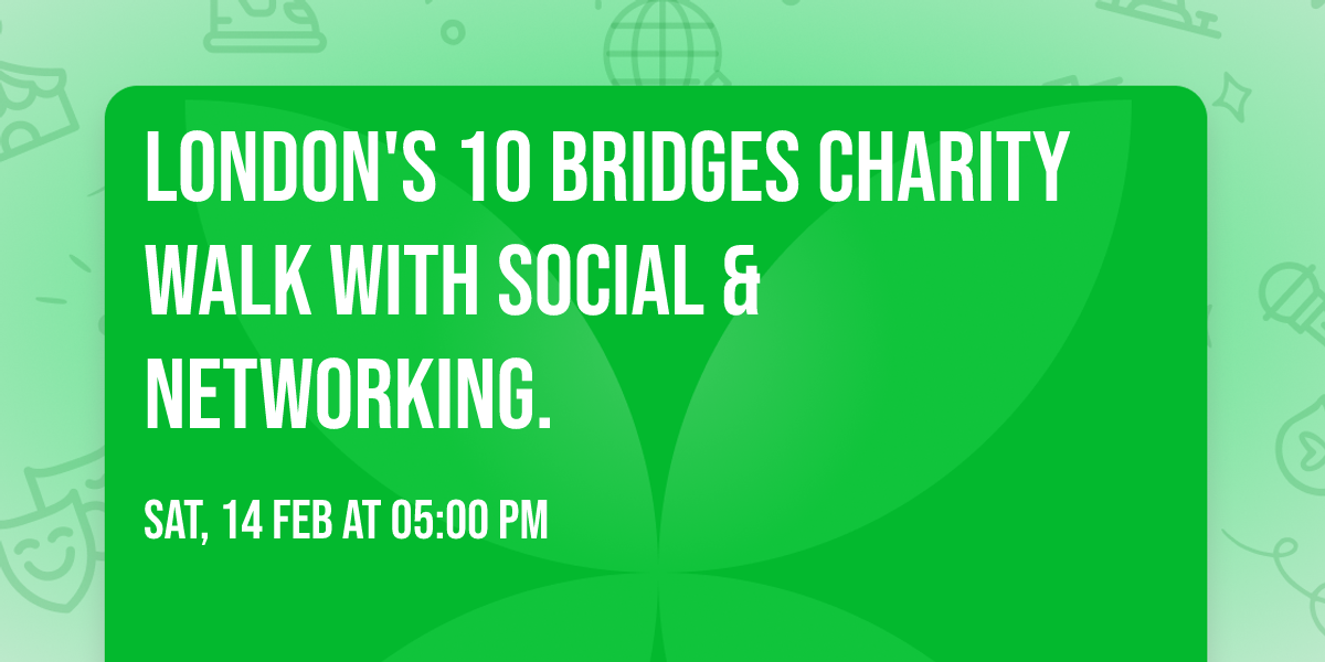 London's 10 Bridges Charity Walk with Social  & Networking.