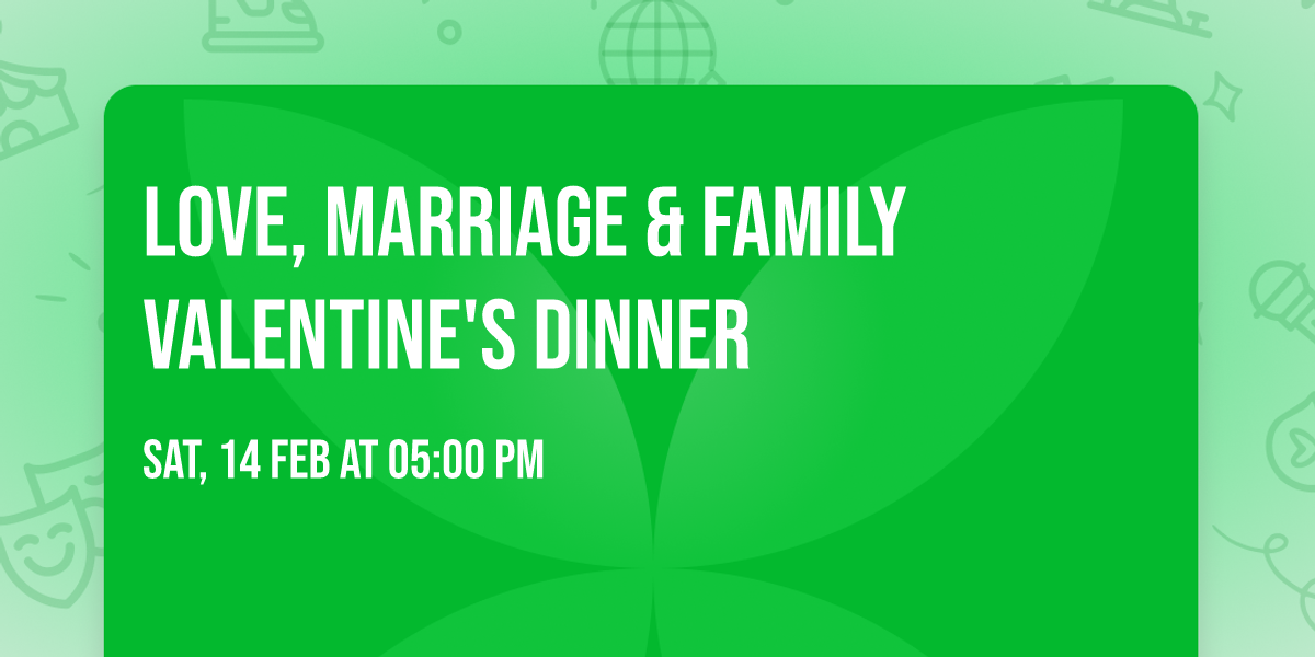 Love, Marriage & Family Valentine's Dinner 