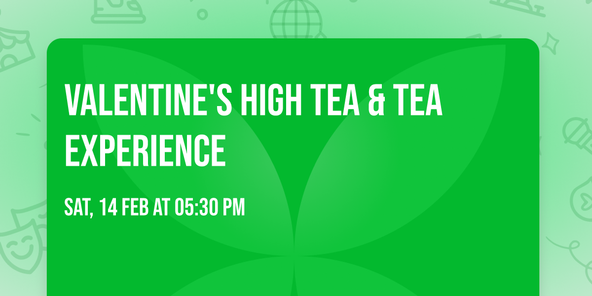 Valentine's High Tea & Tea Experience 