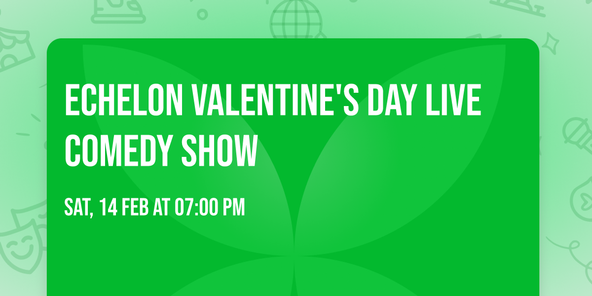 Echelon Valentine's Day Live Comedy Show