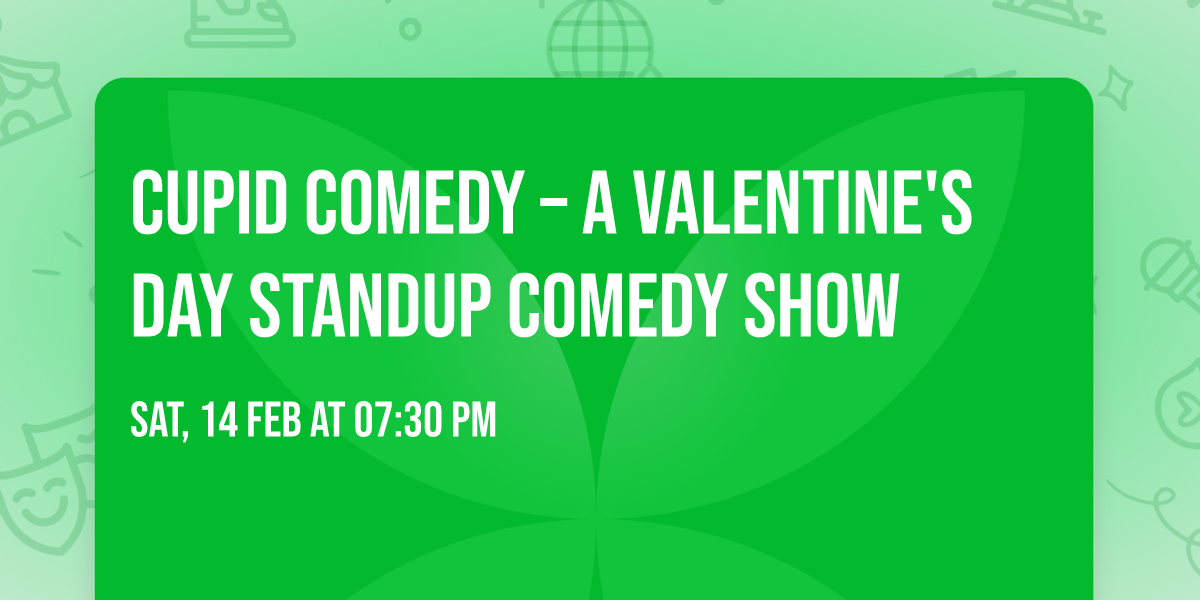 Cupid Comedy \u2013 A Valentine's Day Standup Comedy Show