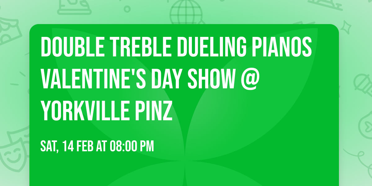 Double Treble Dueling Pianos Valentine's Day Show @ Yorkville Pinz