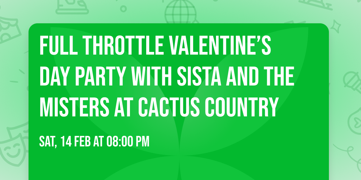 Full Throttle Valentine\u2019s Day Party with Sista And The Misters at Cactus Country