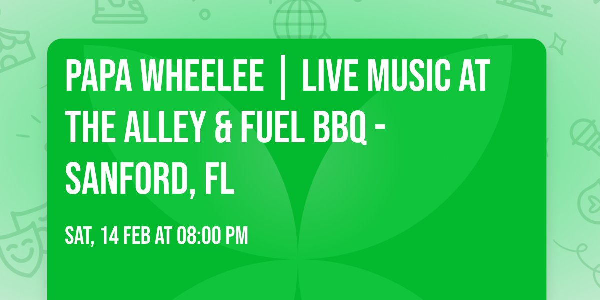 PAPA WHEELEE | Live Music at  The Alley & Fuel BBQ - Sanford, FL