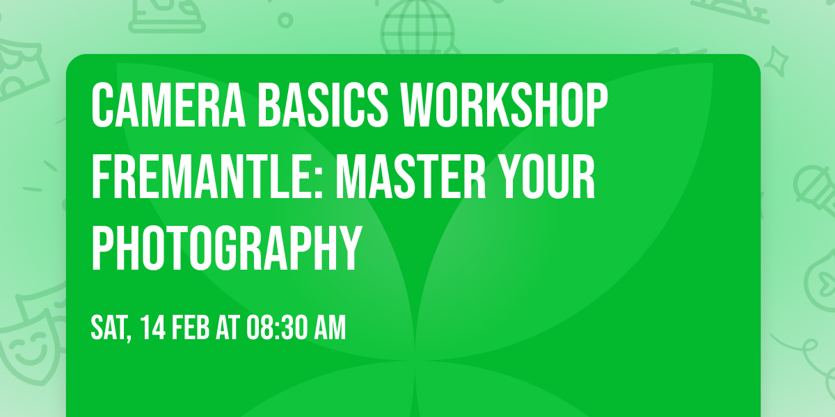 Camera Basics Workshop Fremantle: Master Your Photography