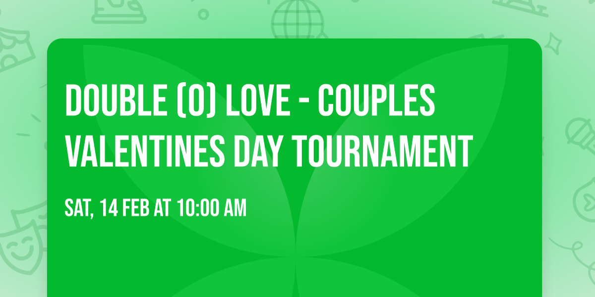 DOUBLE (0) LOVE - Couples Valentines Day Tournament 