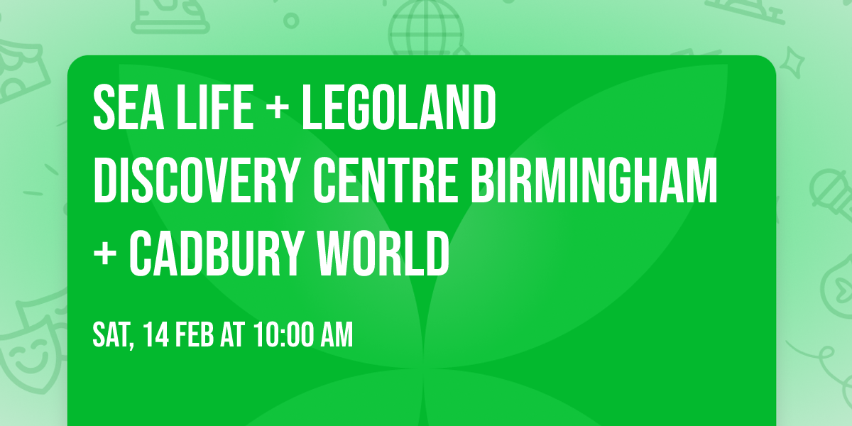 Sea Life + Legoland Discovery Centre Birmingham + Cadbury World