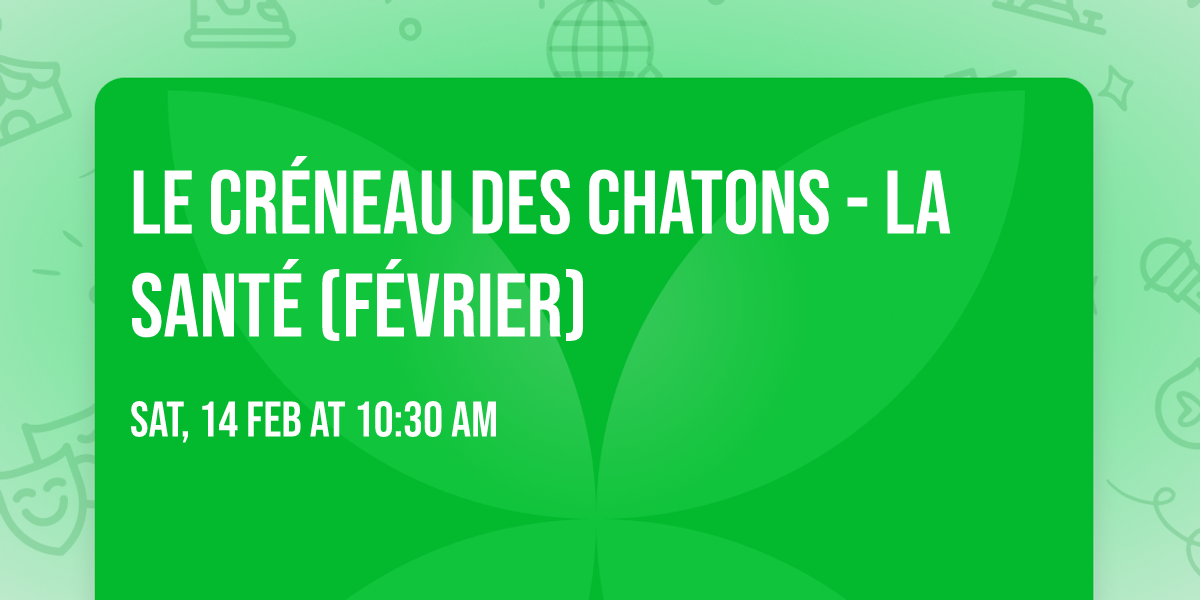 Le cr\u00e9neau des chatons - La sant\u00e9 (F\u00e9vrier)