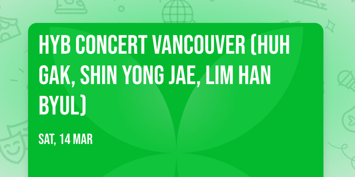 HYB Concert Vancouver (Huh Gak, Shin Yong Jae, Lim Han Byul)
